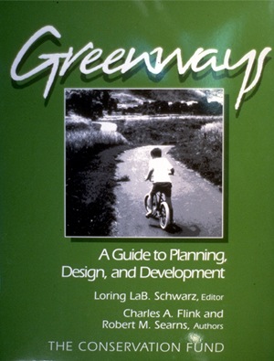 Greenways, a Guide to Planning, Design, and Development - by Charles A. Flink and Robert M. Searns