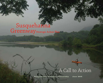 susquehanna greenway strategic action plan - a call to action - susquehanna greenway partnership - june 2006