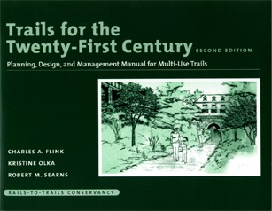 Trails for the Twenty First Century - Planning, Design, and Management Manual for Multi-Use Trails - by Charles A. Flink, Kristine Olka, and Robert M. Searns - Rails-to-Trails Conservancy
